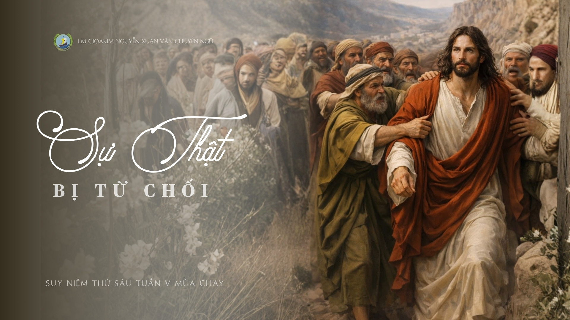 Lời ban Sự sống: Sự thật bị từ chối_Thứ Sáu Tuần V Mùa Chay